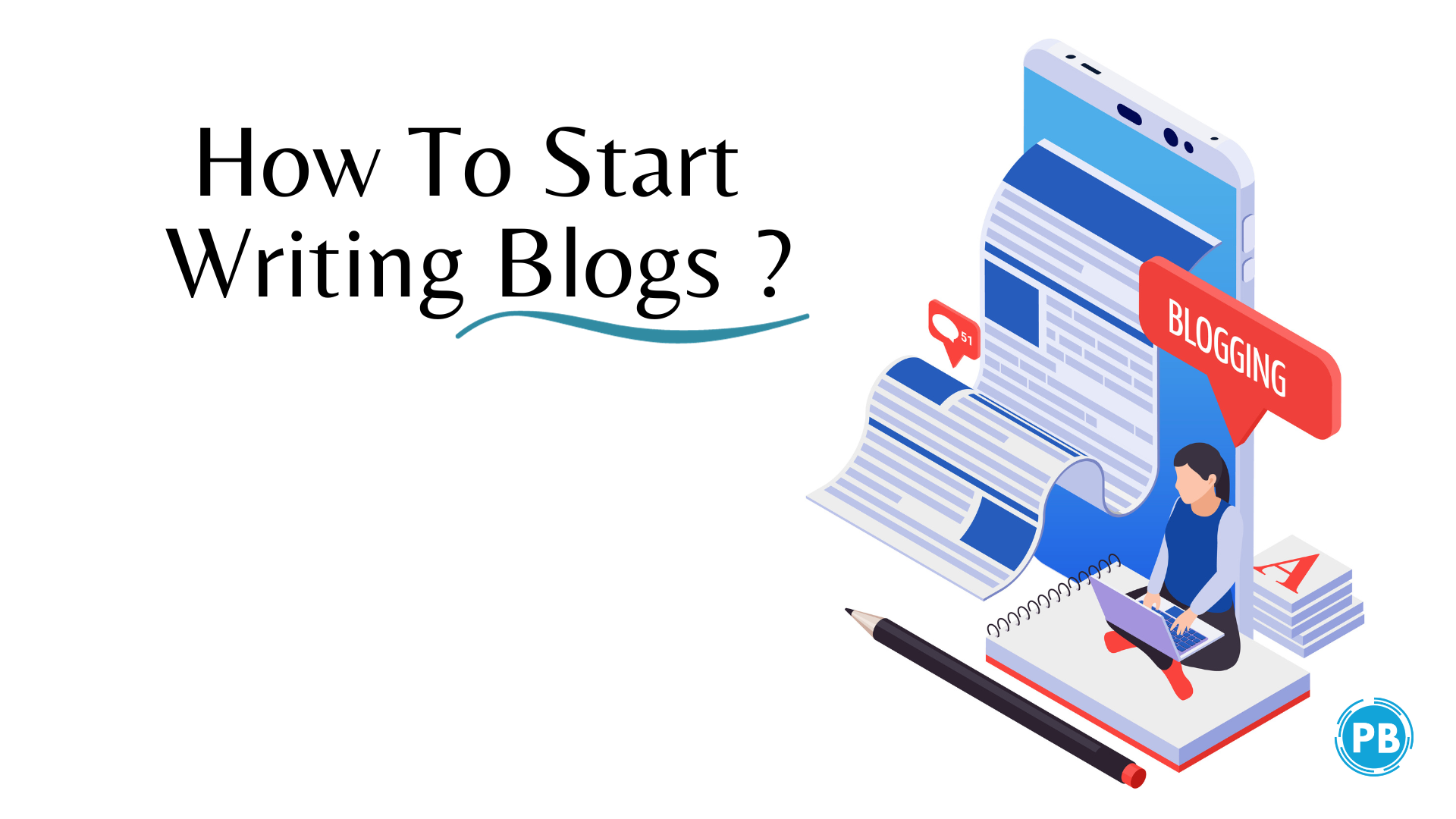 How to Start Writing Blogs ? details