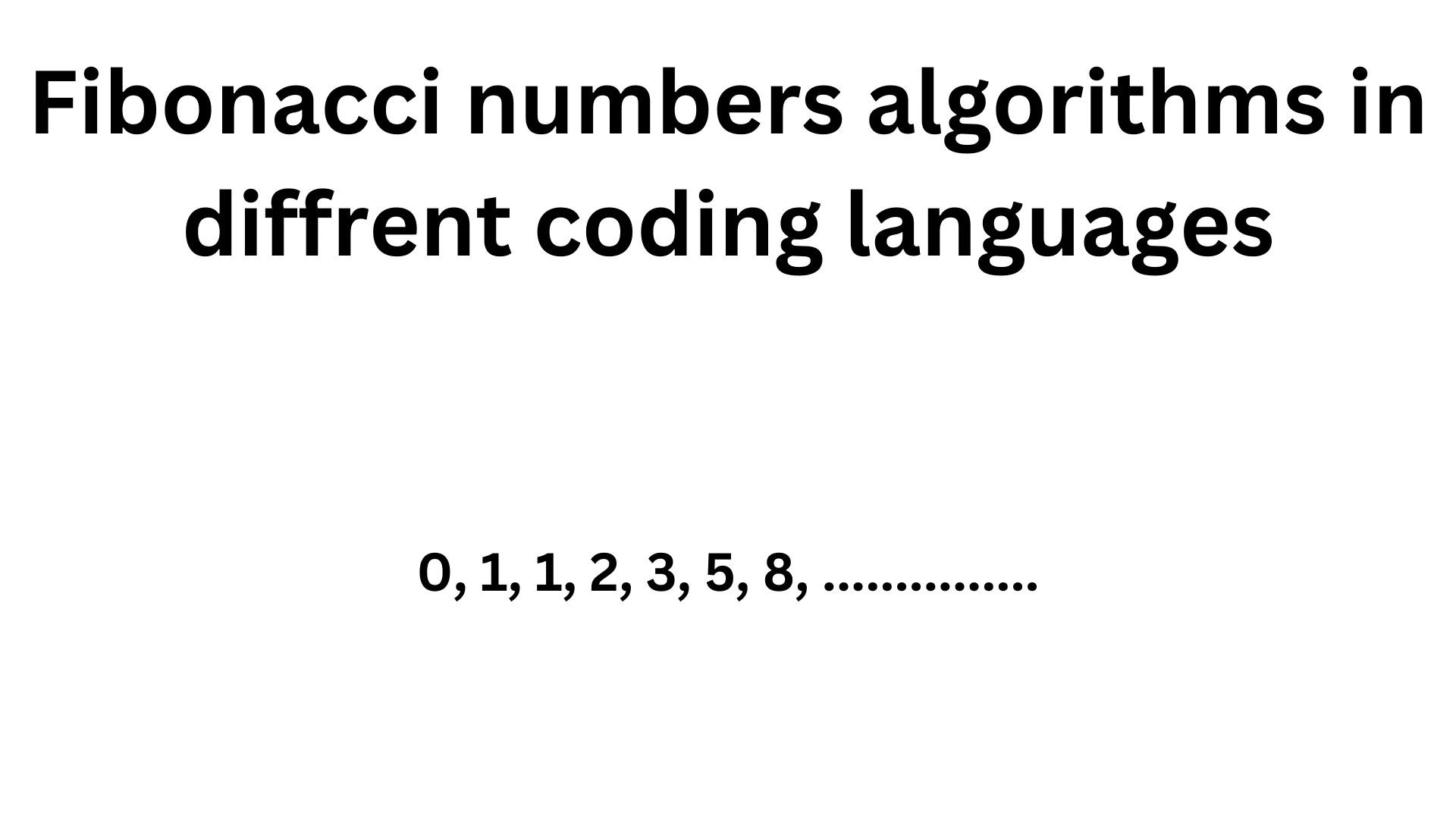 Fibonacci numbers algorithm code in diffrent coding languages details